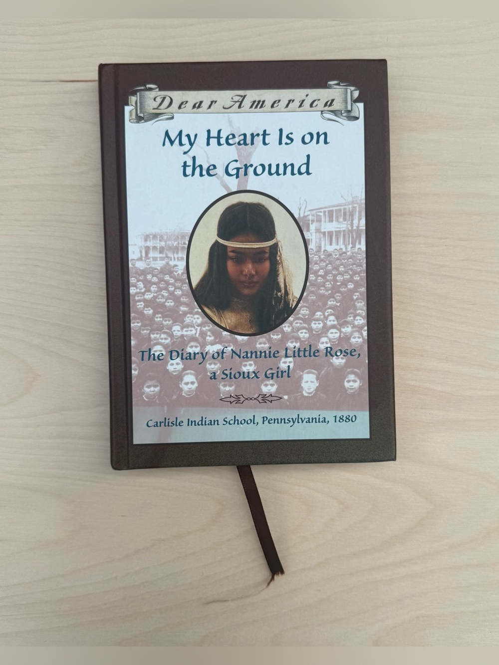 Dear America My Heart is on the Ground Diary of Nannie Little Rose , Sioux Girl